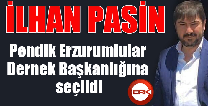 Pendik Erzurumlular Derneği'nde İlhan Pasin dönemi...