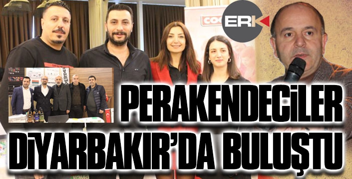 Perakendeciler Diyarbakır'da buluştu... 