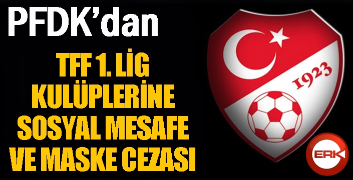 PFDK'dan sosyal mesafe cezası