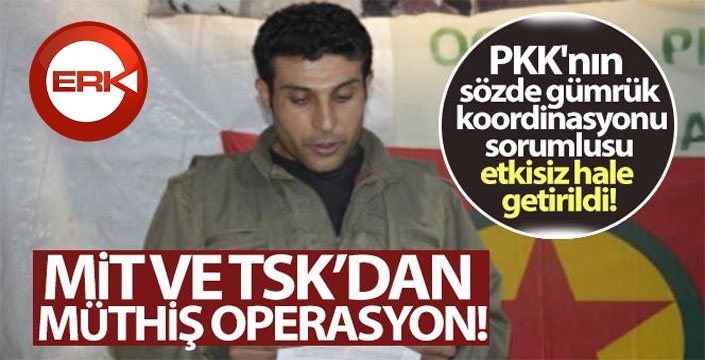 PKK'nın sözde gümrük koordinasyonu sorumlusu etkisiz hale getirildi