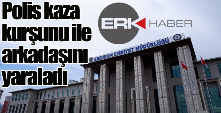 Polis kaza kurşunu ile arkadaşını yaraladı