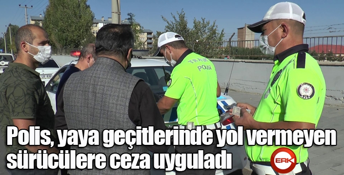 Polis, yaya geçitlerinde yol vermeyen sürücülere ceza uyguladı