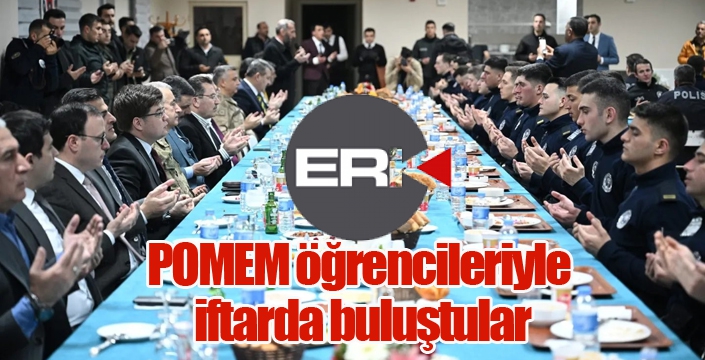 POMEM öğrencileriyle iftarda buluştular