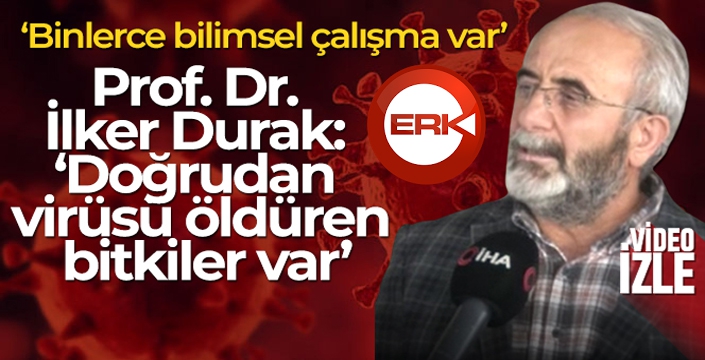 Prof. Dr. İlker Durak: 'Doğrudan virüsü öldüren bitkiler var'