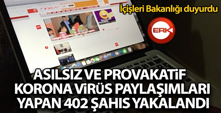 Provokatif korona virüs paylaşımları yapan 402 kişi yakalandı