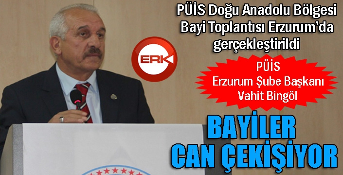 PÜİS Doğu Anadolu Bölgesi Bayi Toplantısı Erzurum'da gerçekleştirildi...