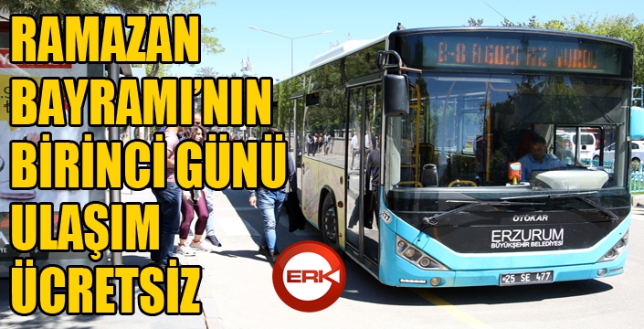 Ramazan Bayramı’nın birinci günü ulaşım ücretsiz