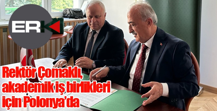 Rektör Çomaklı, akademik iş birlikleri için Polonya’da