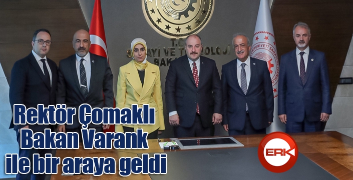 Rektör Çomaklı, Bakan Varank ile bir araya geldi