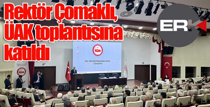 Rektör Çomaklı, ÜAK toplantısına katıldı