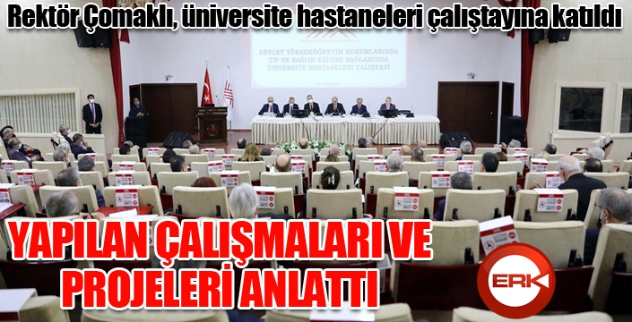 Rektör Çomaklı, üniversite hastaneleri çalıştayına katıldı