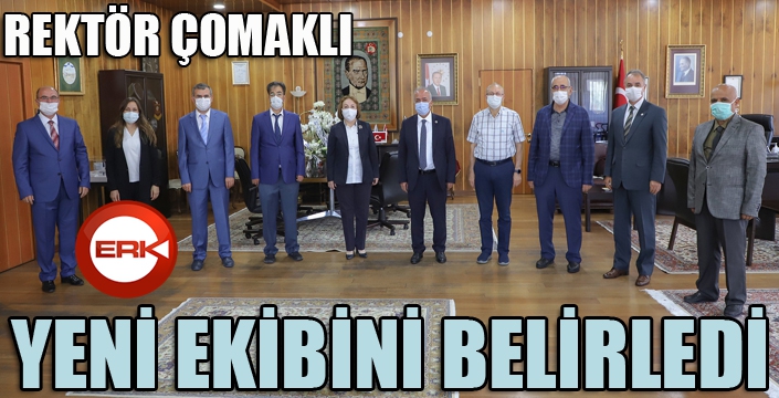 Rektör Çomaklı yeni ekibini belirledi