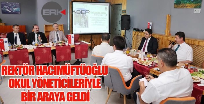 REKTÖR HACIMÜFTÜOĞLU OKUL YÖNETİCİLERİYLE BİR ARAYA GELDİ