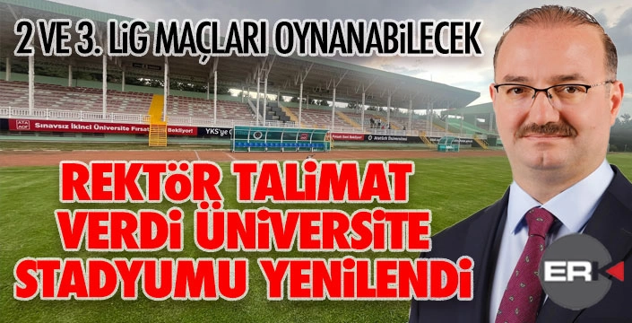 Rektör talimat verdi, Üniversite Stadyumu yenilendi...