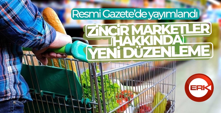 Resmi Gazete'de yayımlandı: Zincir marketler hakkında yeni düzenleme