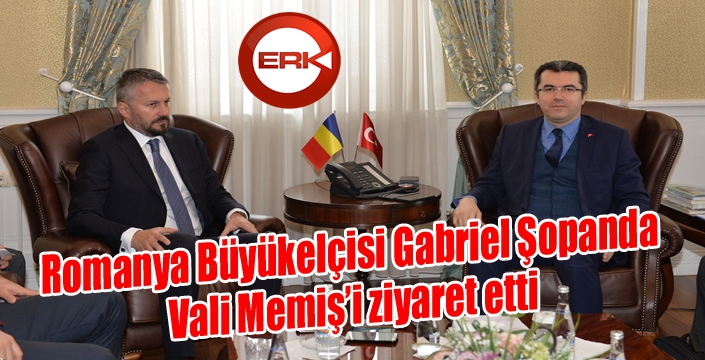 Romanya Büyükelçisi Gabriel Şopanda, Vali Memiş’i ziyaret etti