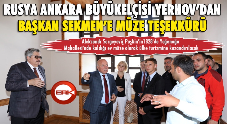 Rusya Ankara Büyükelçisi Yerhov'dan Başkan Sekmen'e müze teşekkürü...