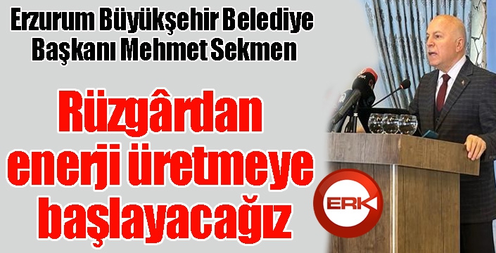 Rüzgârdan enerji üretmeye başlayacağız