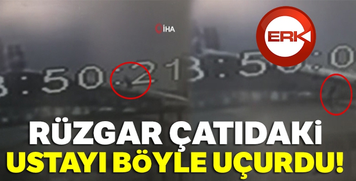 Rüzgar çatıdaki ustayı böyle uçurdu!