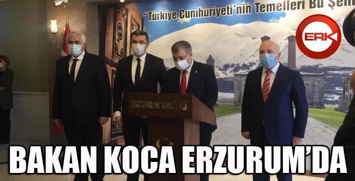 Sağlık Bakanı Koca Erzurum’da