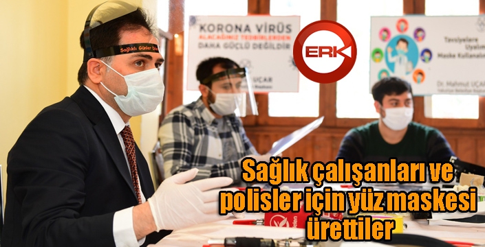 Sağlık çalışanları ve polisler için yüz maskesi ürettiler