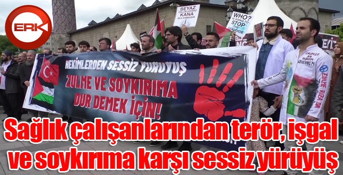 Sağlık çalışanlarından terör, işgal ve soykırıma karşı sessiz yürüyüş