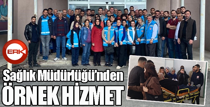 Sağlık Müdürlüğü’nden örnek hizmet