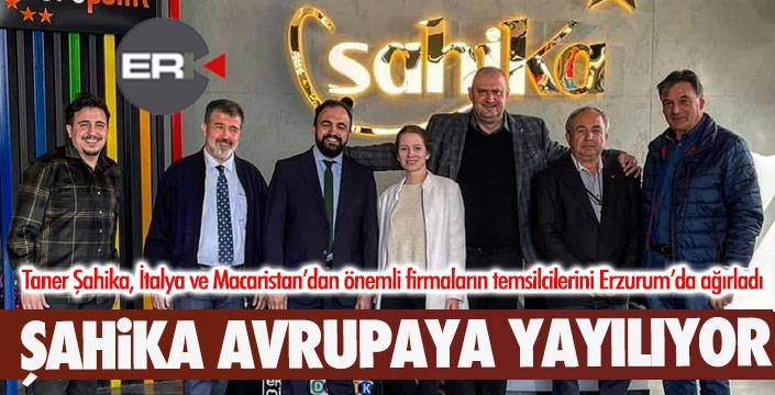 Şahika Group, avrupaya yayılıyor...