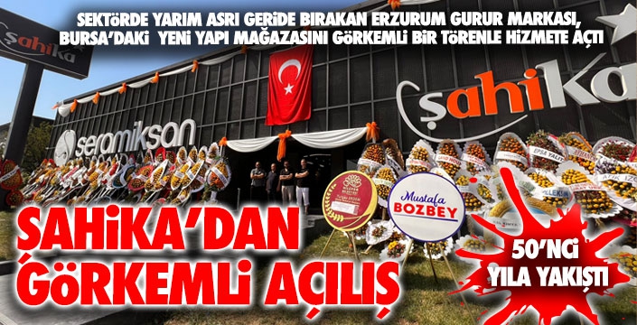 Şahika Group'tan Bursa'da görkemli açılış