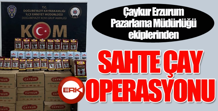 Sahte çay operasyonu...