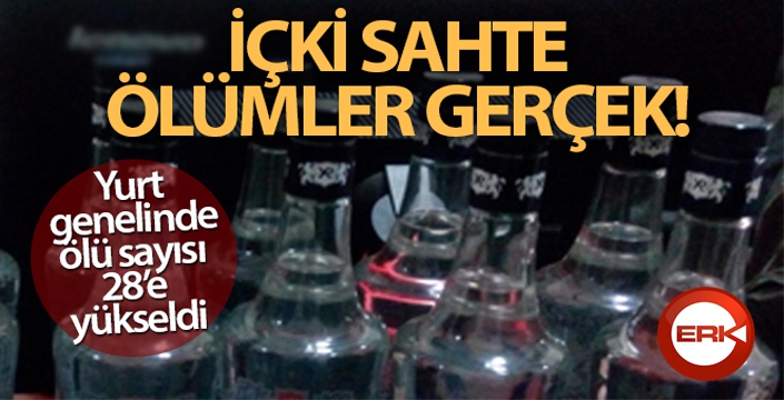 Sahte içki kabusu artarak sürüyor! 28 kişi hayatını kaybetti