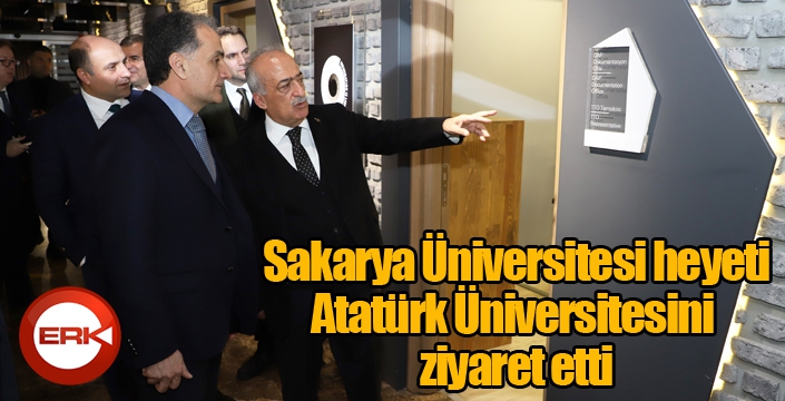 Sakarya Üniversitesi heyeti, Atatürk Üniversitesini ziyaret etti