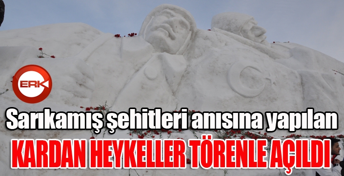 Sarıkamış şehitleri anısına yapılan kardan heykeller törenle açıldı