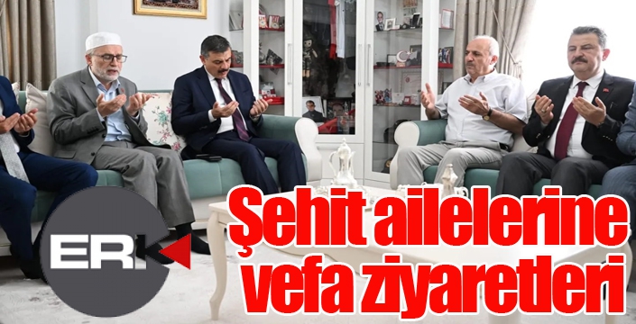 Şehit ailelerine vefa ziyaretleri