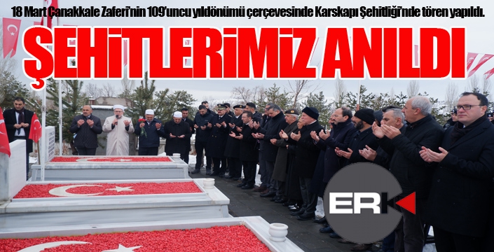 Şehitlerimiz Erzurum’da şükran ve rahmetle anıldı