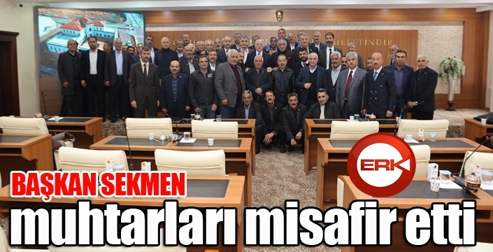 Sekmen, “ Muhtarlar bizim baş tacımız”