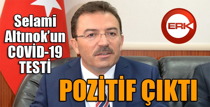 Selami Altınok'un COVİD-19 testi pozitif çıktı...