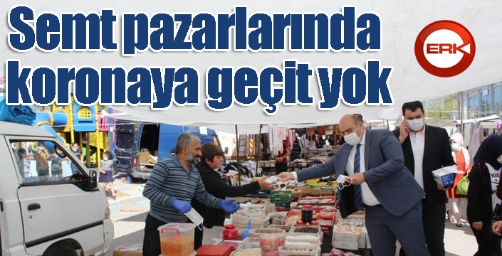 Semt pazarlarında koronaya geçit yok