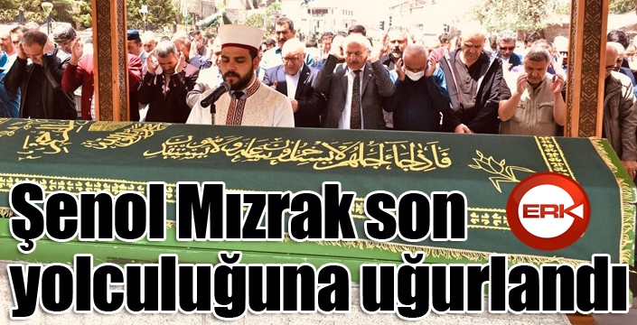 Şenol Mızrak son yolculuğuna uğurlandı