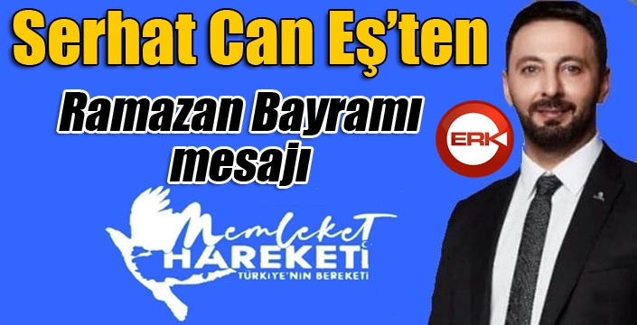 SERHAT CAN EŞ'TEN BAYRAM MESAJI