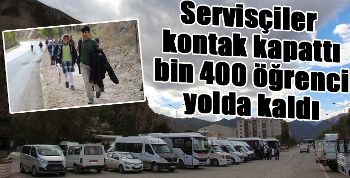 Servisçiler kontak kapattı, bin 400 öğrenci yolda kaldı