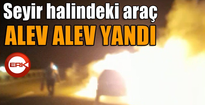 Seyir halindeki otomobil yandı