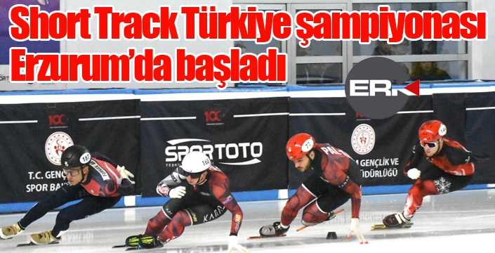 Short Track Türkiye şampiyonası, Erzurum’da başladı