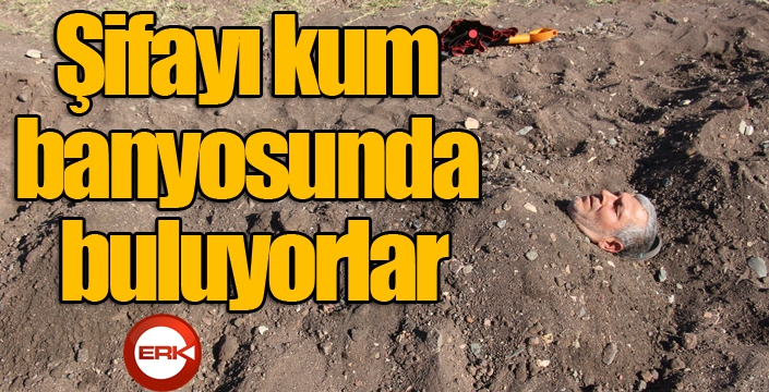 Şifayı kum banyosunda buluyorlar