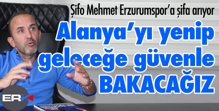 Şifo Mehmet, Erzurumspor'a şifa arıyor... 