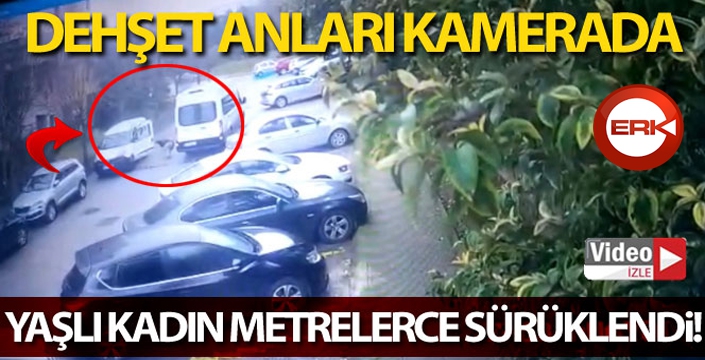 Sitede dehşet anları: Yaşlı kadın 10 metre sürüklendi