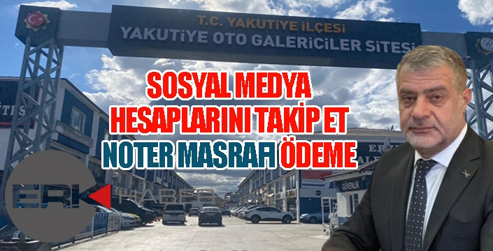Sosyal medya hesaplarını takip et, noter masrafı ödeme.