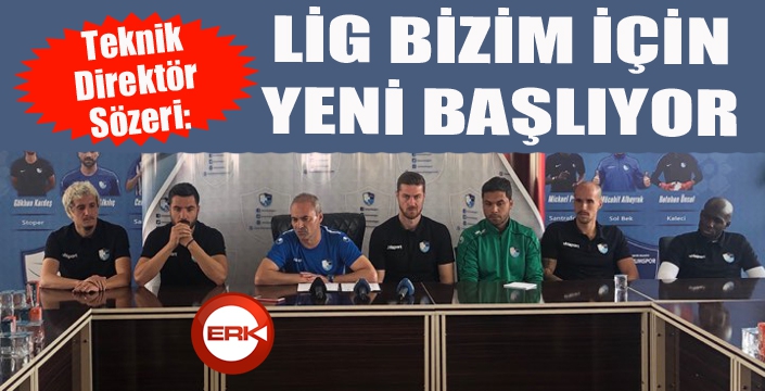 Sözeri: Lig bizim için yeni başlıyor...