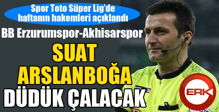 Spor Toto Süper Lig 28. hafta maçlarında düdük çalacak hakemler açıklandı...