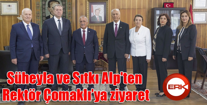 Süheyla ve Sıtkı Alp'ten Rektör Çomaklı’ya ziyaret